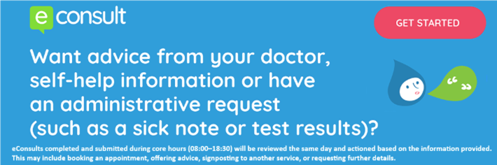 econsult. Want advice from your doctor, self-help information or have an administrative request (such as a sick note or test results)? Use eConsult and get a response before the end of the next working day or sooner. Get started.